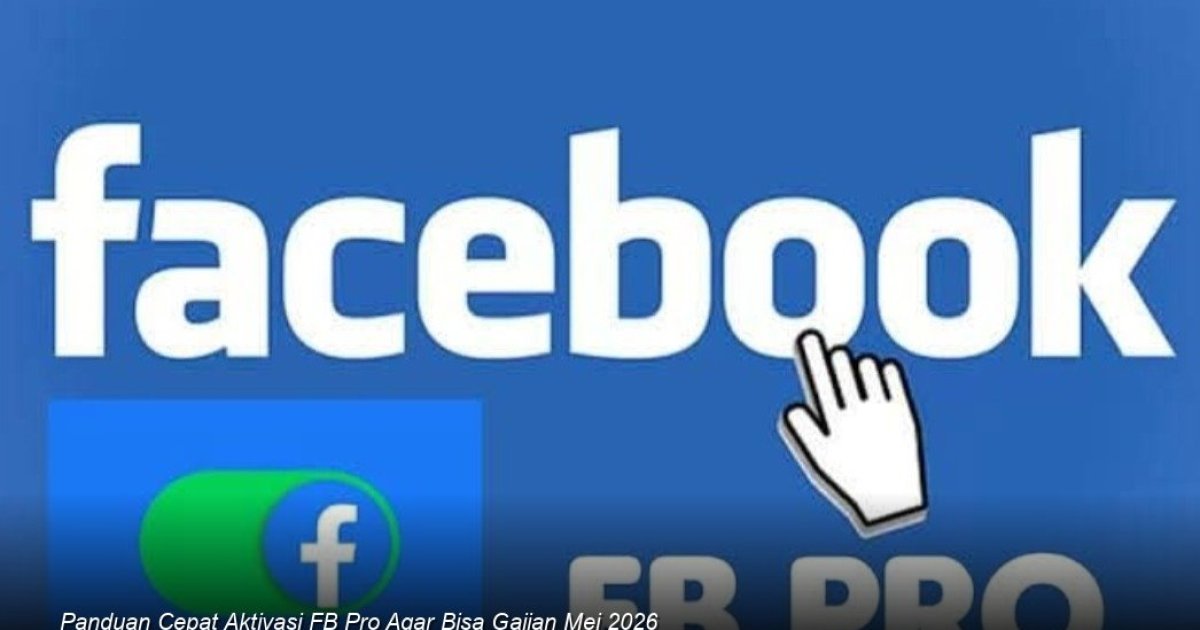 Memaksimalkan Monetisasi Facebook: Panduan Strategis Mengaktifkan Mode Profesional untuk Cuan di Pertengahan 2026