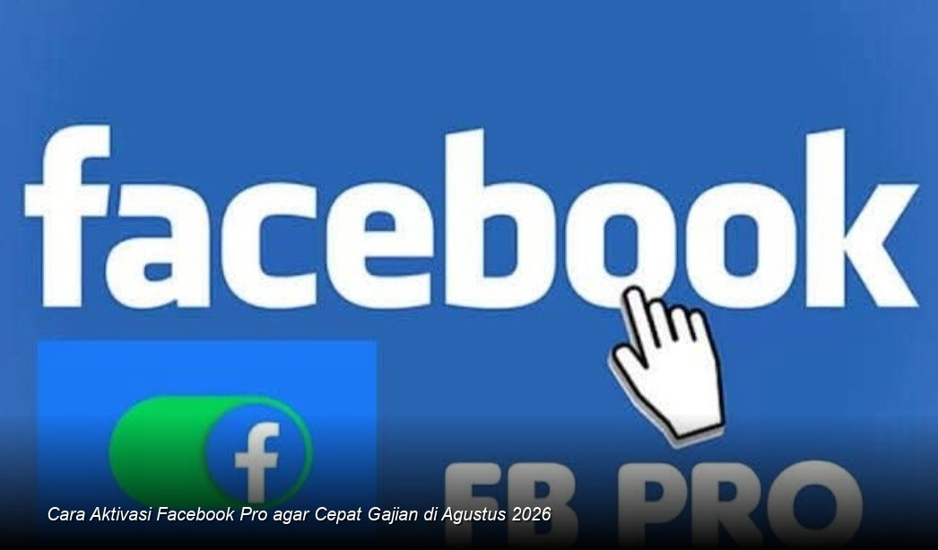 Peluang Monetisasi Facebook Pro Agustus 2026: Pembaruan Algoritma Beri Dampak Positif Bagi Kreator