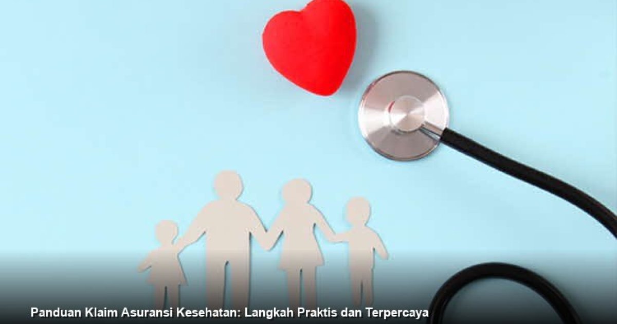 Panduan Klaim Asuransi Kesehatan: Langkah Praktis dan Terpercaya