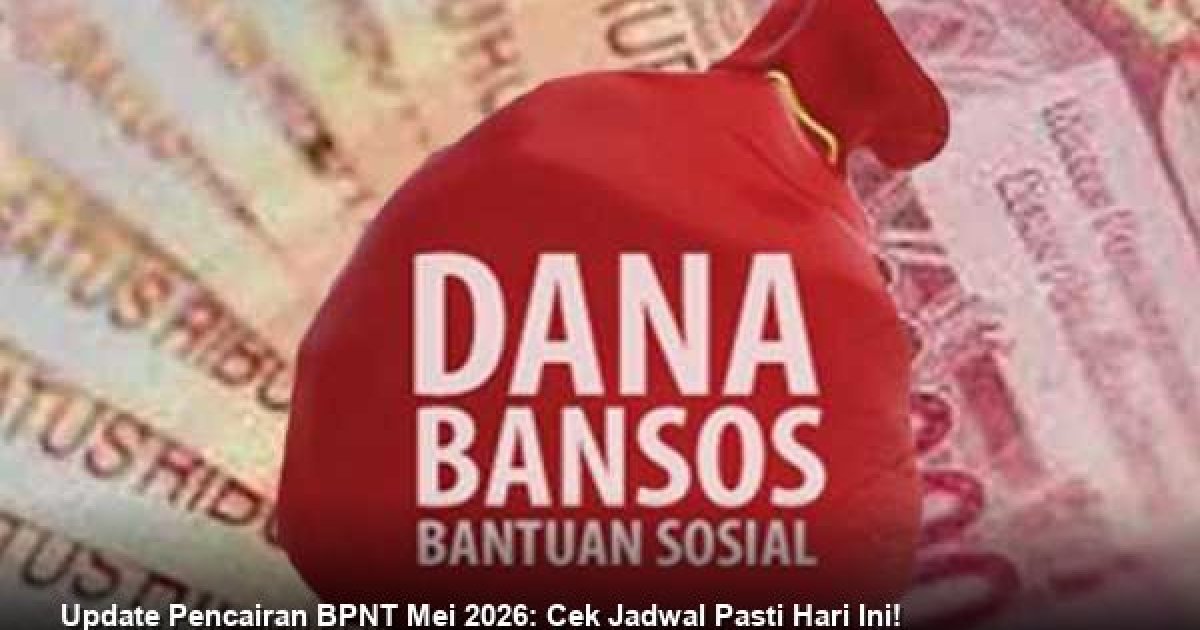 Update Pencairan BPNT Mei 2026: Cek Jadwal Pasti Hari Ini!