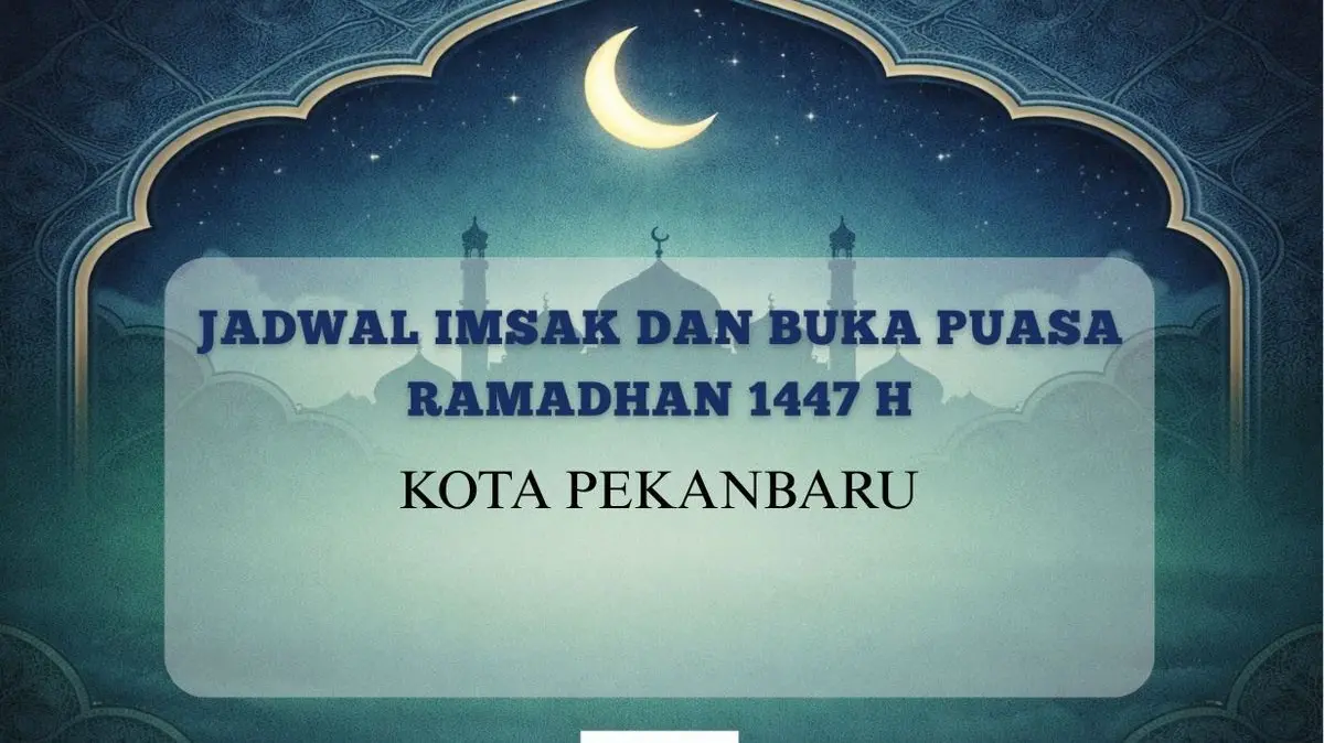 Warga Pekanbaru Wajib Catat! Ini Jadwal Imsak dan Buka Puasa 3 Ramadhan 1447 H