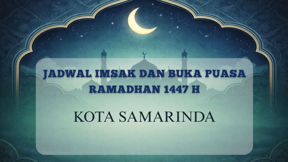 Warga Samarinda Siap-Siap! Ini Jadwal Imsakiyah Ramadan 1447 H Terbaru