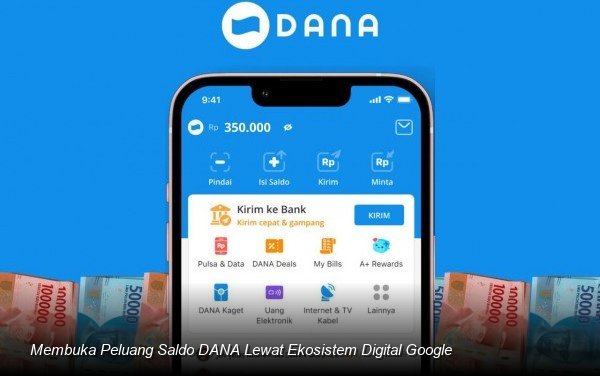 Menelisik Peluang Monetisasi Melalui Integrasi Layanan Google Menuju Saldo DANA