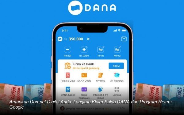 Panduan Resmi Mengamankan Klaim Saldo DANA Melalui Program Insentif Terpercaya dari Google