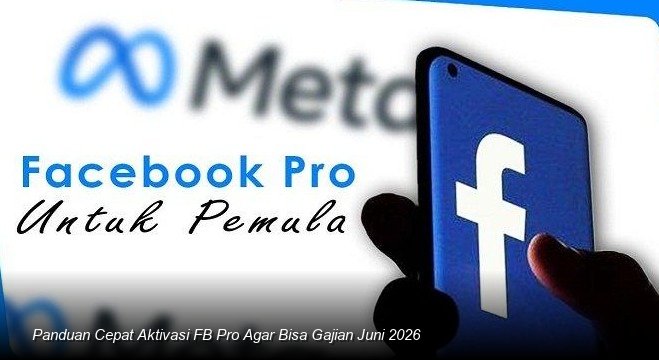 Raih Cuan di Tengah Tahun 2026: Strategi Jitu Mengaktifkan Facebook Pro untuk Monetisasi Konten