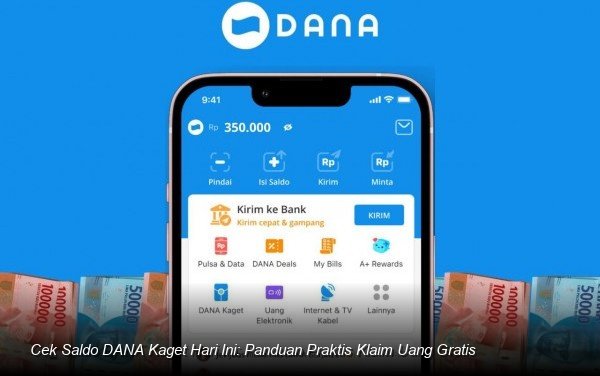 Rahasia Klaim Saldo Gratis DANA Kaget: Panduan Waspada Penipuan Digital