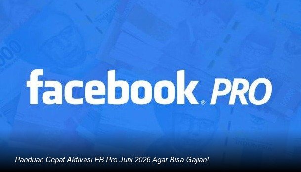 Memaksimalkan Potensi Penghasilan Pasif Facebook: Langkah Kunci Aktivasi Mode Profesional Juni 2026