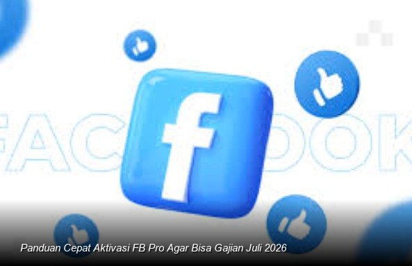 Memaksimalkan Potensi Penghasilan Kreator: Panduan Penting Aktivasi FB Pro untuk Raih Cuan di Pertengahan Tahun 2026