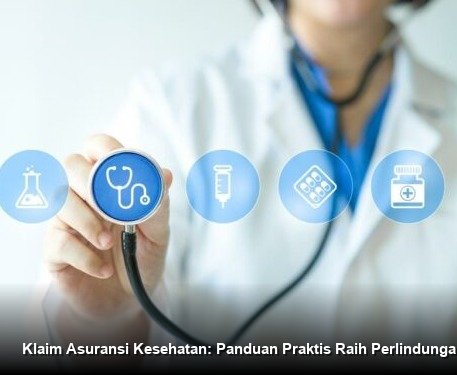 Klaim Asuransi Kesehatan: Panduan Praktis Raih Perlindungan Maksimal