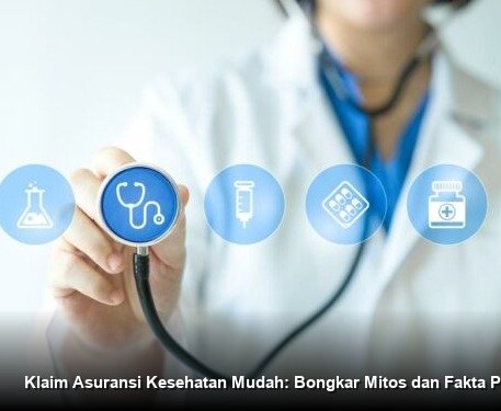 Klaim Asuransi Kesehatan Mudah: Bongkar Mitos dan Fakta Penting