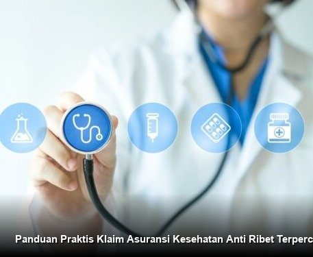 Panduan Praktis Klaim Asuransi Kesehatan Anti Ribet Terpercaya