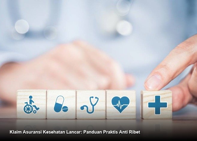 Klaim Asuransi Kesehatan Lancar: Panduan Praktis Anti Ribet