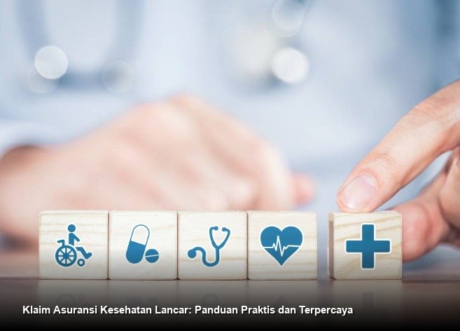 Klaim Asuransi Kesehatan Lancar: Panduan Praktis dan Terpercaya