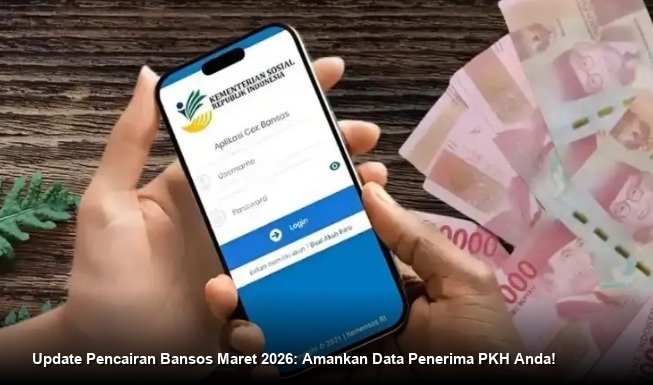 Update Pencairan Bansos Maret 2026: Amankan Data Penerima PKH Anda!