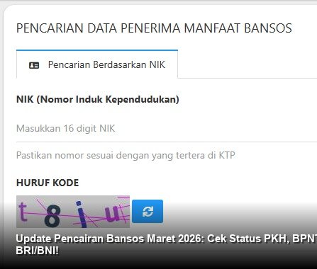Update Pencairan Bansos Maret 2026: Cek Status PKH, BPNT, dan Bank Penyalur BRI/BNI!