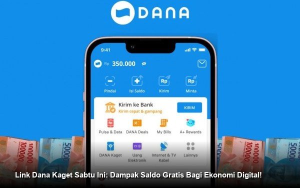 Link Dana Kaget Sabtu Ini: Dampak Saldo Gratis Bagi Ekonomi Digital!