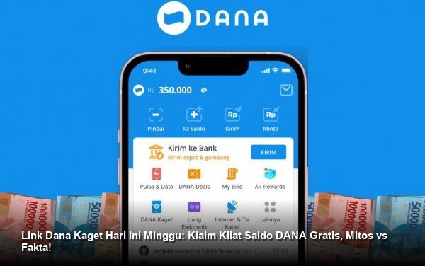 Link Dana Kaget Hari Ini Minggu: Klaim Kilat Saldo DANA Gratis, Mitos vs Fakta!