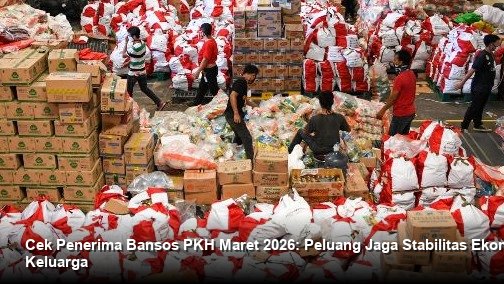 Cek Penerima Bansos PKH Maret 2026: Peluang Jaga Stabilitas Ekonomi Keluarga