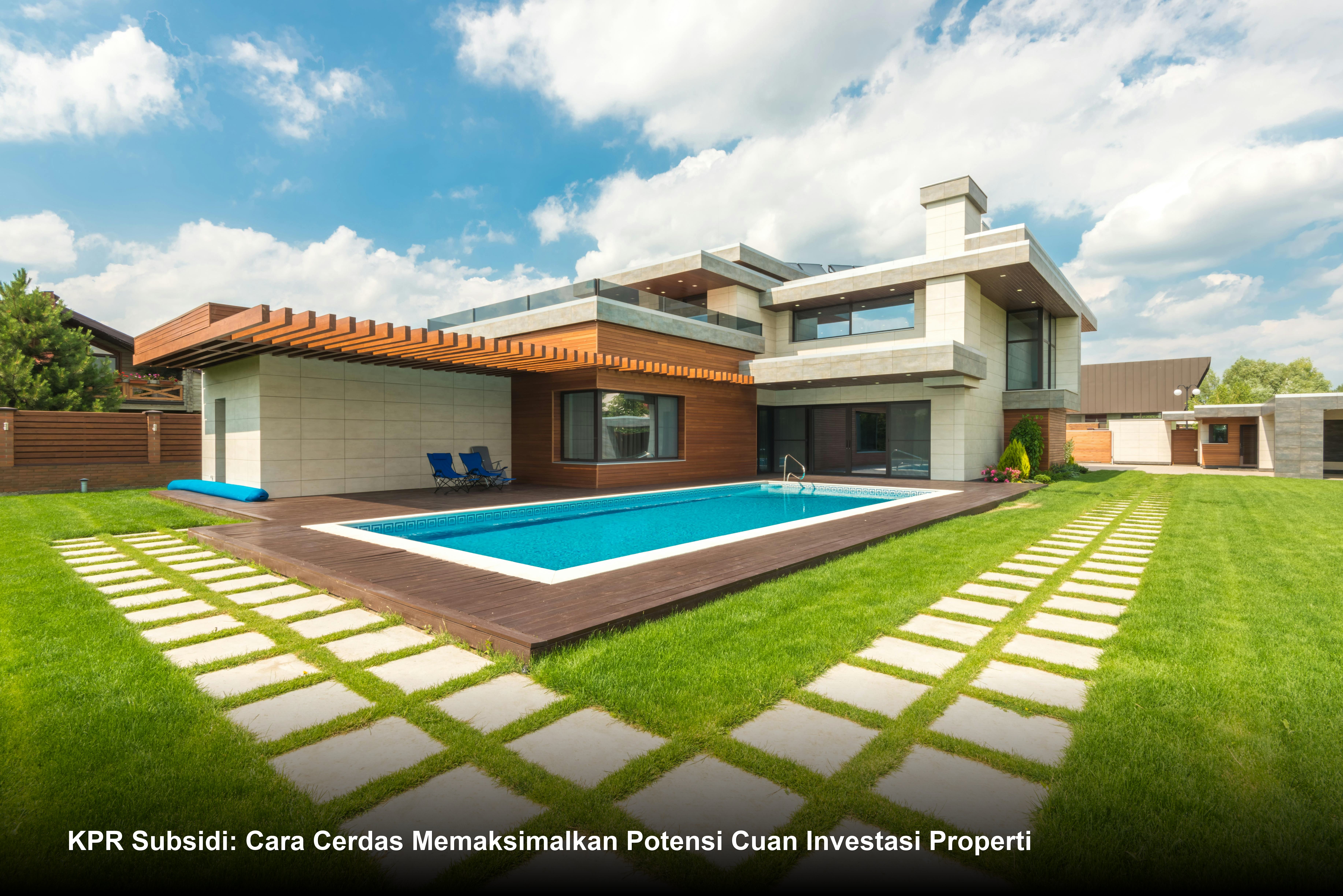 KPR Subsidi: Cara Cerdas Memaksimalkan Potensi Cuan Investasi Properti