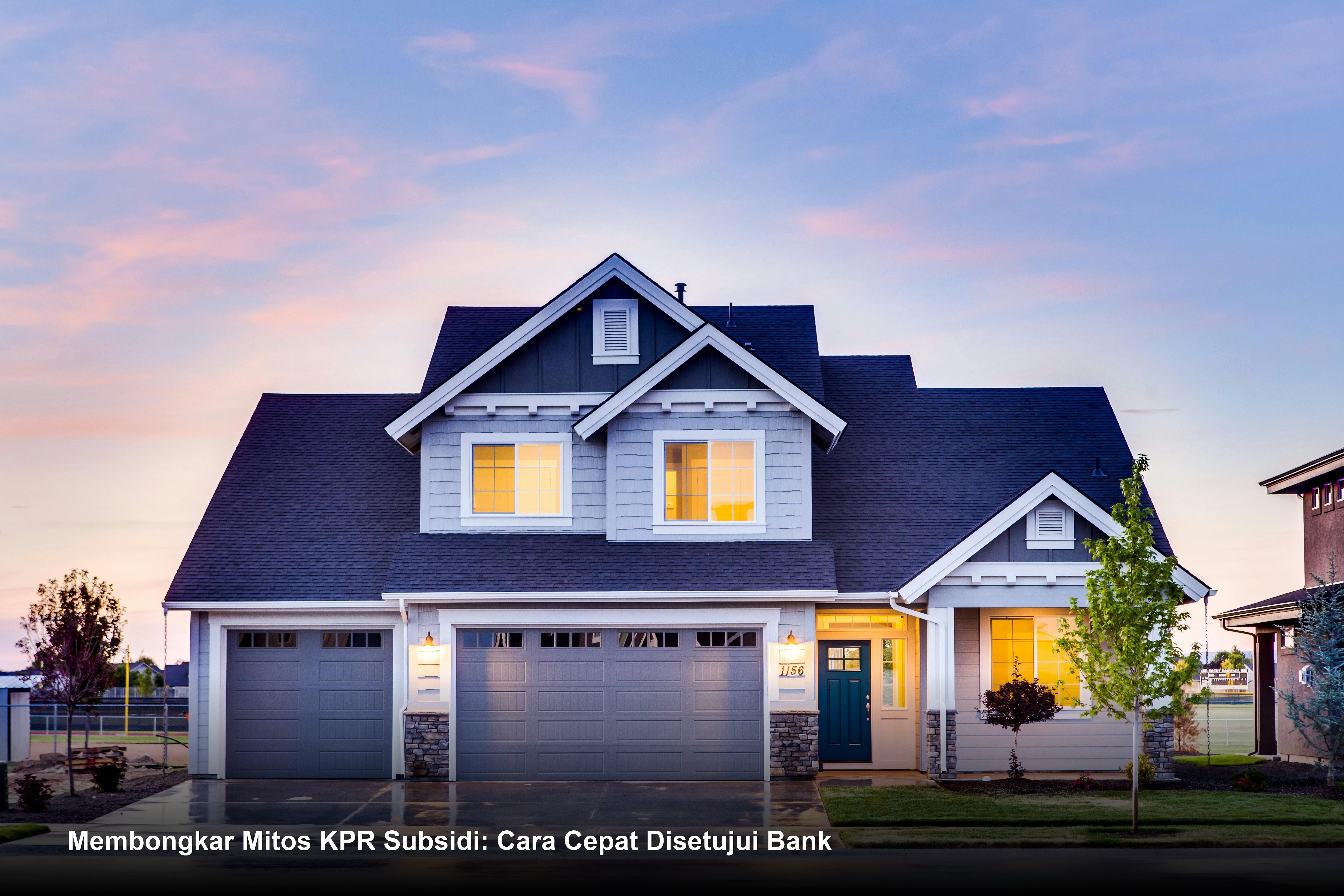 Membongkar Mitos KPR Subsidi: Cara Cepat Disetujui Bank