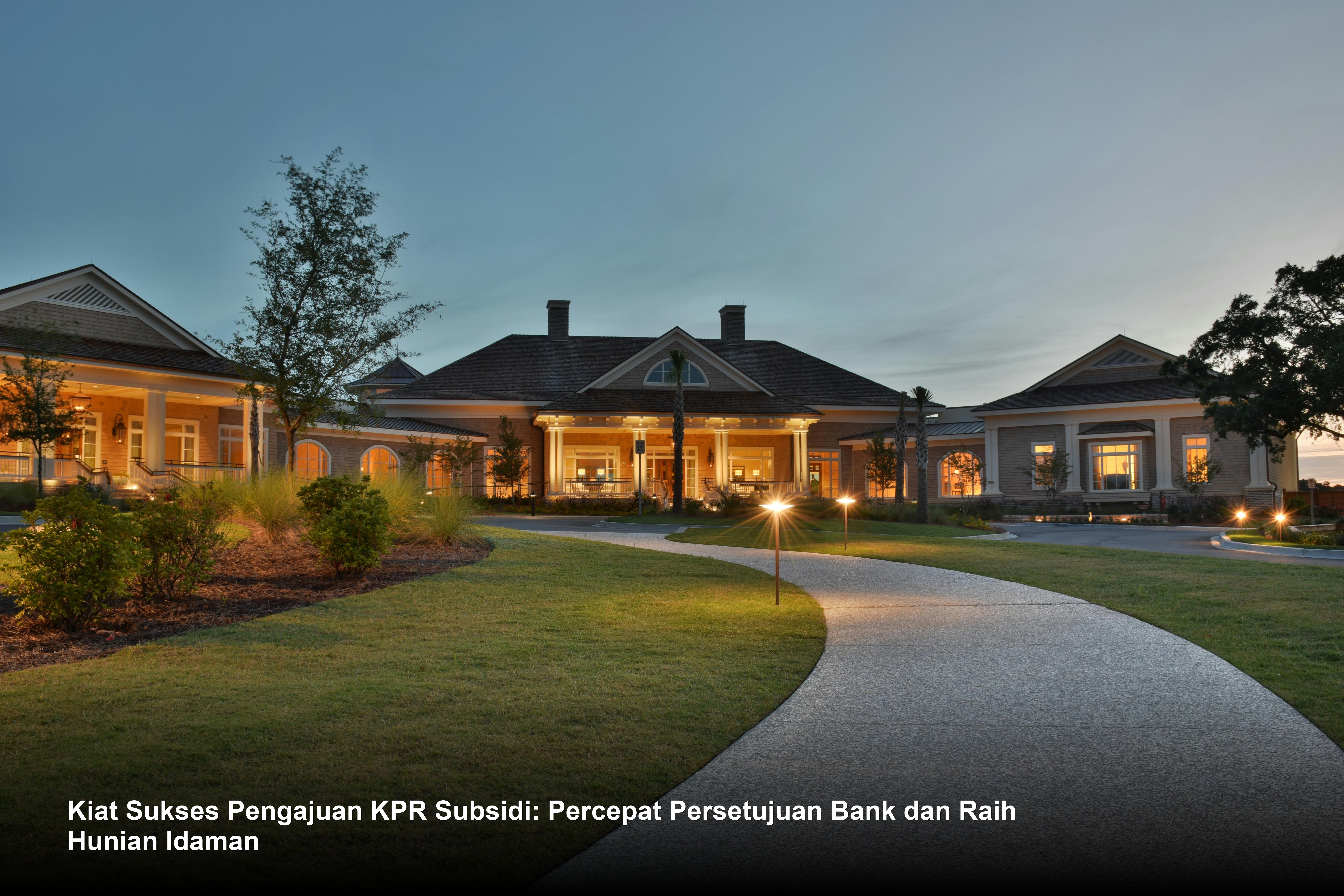 Kiat Sukses Pengajuan KPR Subsidi: Percepat Persetujuan Bank dan Raih Hunian Idaman