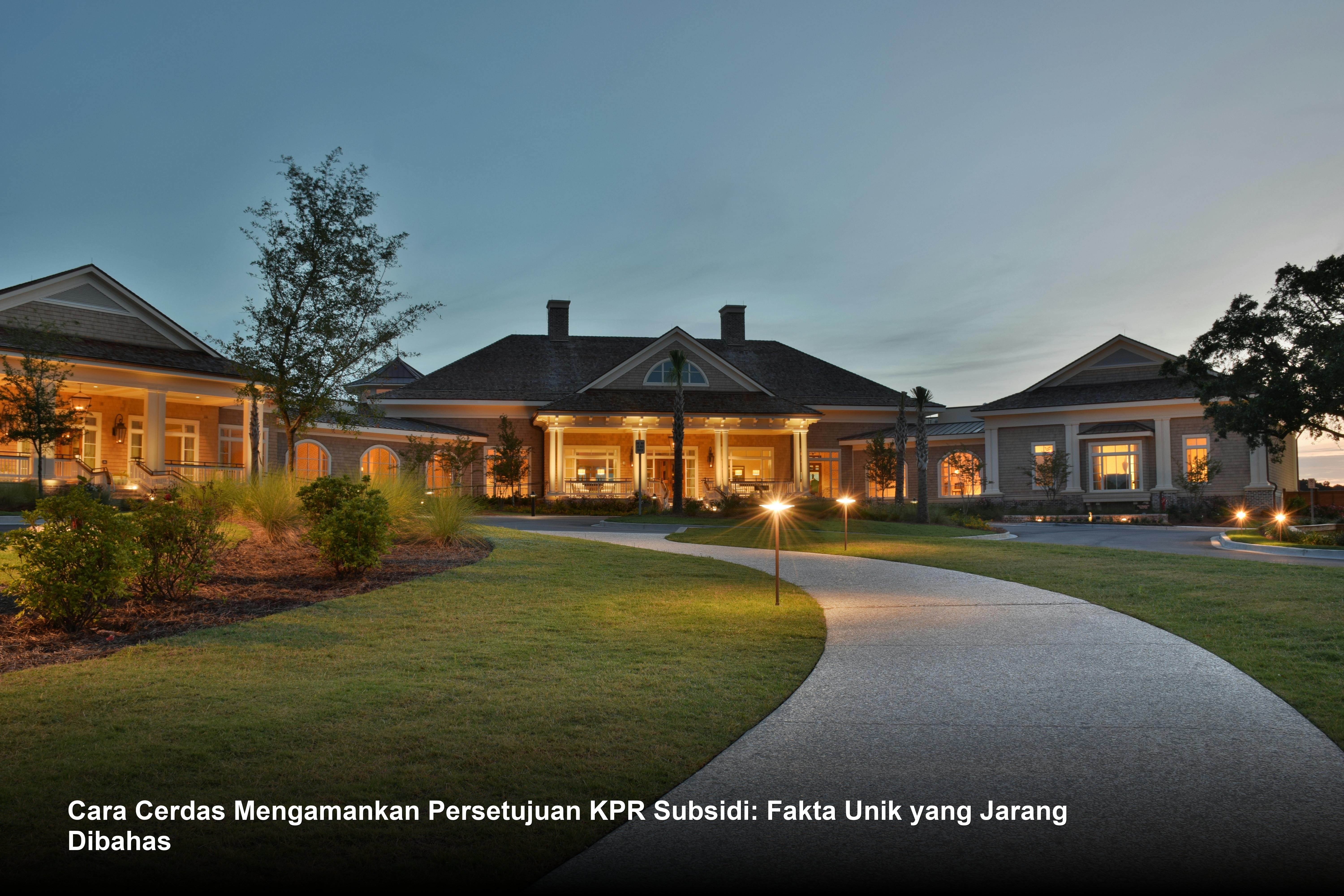 Cara Cerdas Mengamankan Persetujuan KPR Subsidi: Fakta Unik yang Jarang Dibahas