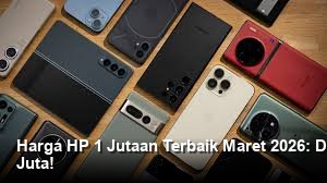 Harga HP 1 Jutaan Terbaik Maret 2026: Duel Spesifikasi Dewa di Bawah Rp2 Juta!