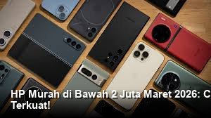 HP Murah di Bawah 2 Juta Maret 2026: Cek Fitur Keamanan dan Baterai Terkuat!