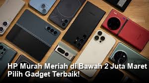 HP Murah Meriah di Bawah 2 Juta Maret 2026: Panduan Pemula Hingga Ahli Pilih Gadget Terbaik!