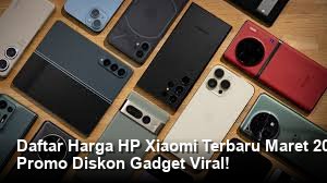 Daftar Harga HP Xiaomi Terbaru Maret 2026: Cek Spesifikasi HP Terbaru dan Promo Diskon Gadget Viral!