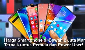 Harga Smartphone di Bawah 2 Juta Maret 2026: Panduan Lengkap Pilih HP Terbaik untuk Pemula dan Power User!