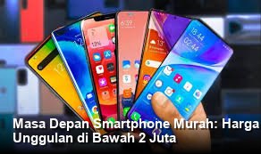 Masa Depan Smartphone Murah: Harga Terbaru Maret 2026 dan Spesifikasi Unggulan di Bawah 2 Juta