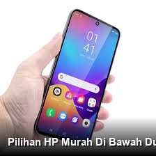 Pilihan HP Murah Di Bawah Dua Juta: Spesifikasi Lengkap Dan Harga Terbaru