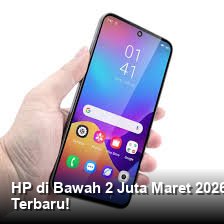 HP di Bawah 2 Juta Maret 2026: Cek Fitur Keamanan Canggih dan Harga Terbaru!