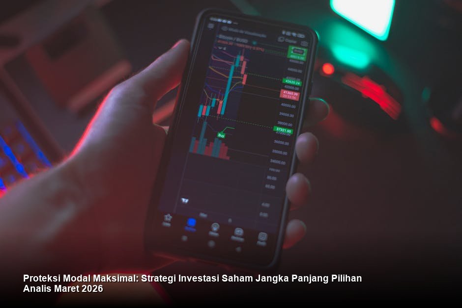 Proteksi Modal Maksimal: Strategi Investasi Saham Jangka Panjang Pilihan Analis Maret 2026