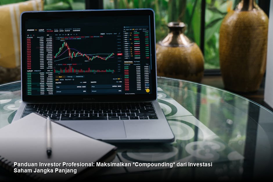 Panduan Investor Profesional: Maksimalkan *Compounding* dari Investasi Saham Jangka Panjang