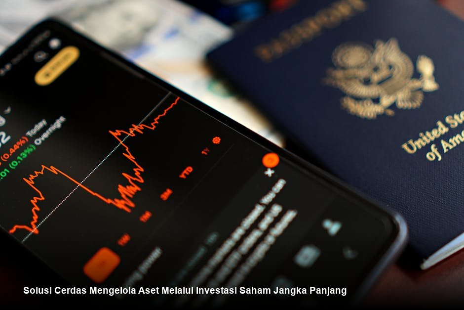 Solusi Cerdas Mengelola Aset Melalui Investasi Saham Jangka Panjang